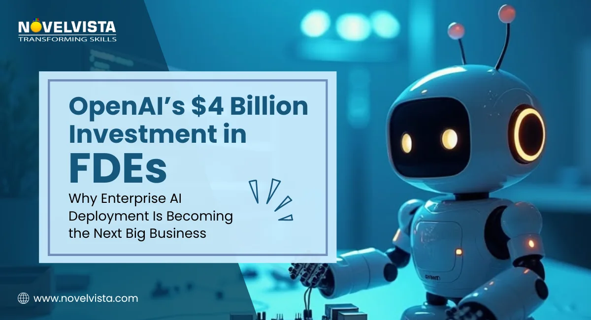 OpenAI’s $4 Billion Investment in FDEs: Why Enterprise AI Deployment Is Becoming the Next Big Business | Novelvista